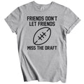 Fantasy Football Gift - Friends Don't Let Friends Miss The Draft T-Shirt