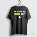 Classic Dog Youre Going The Wrong Way T Shirts