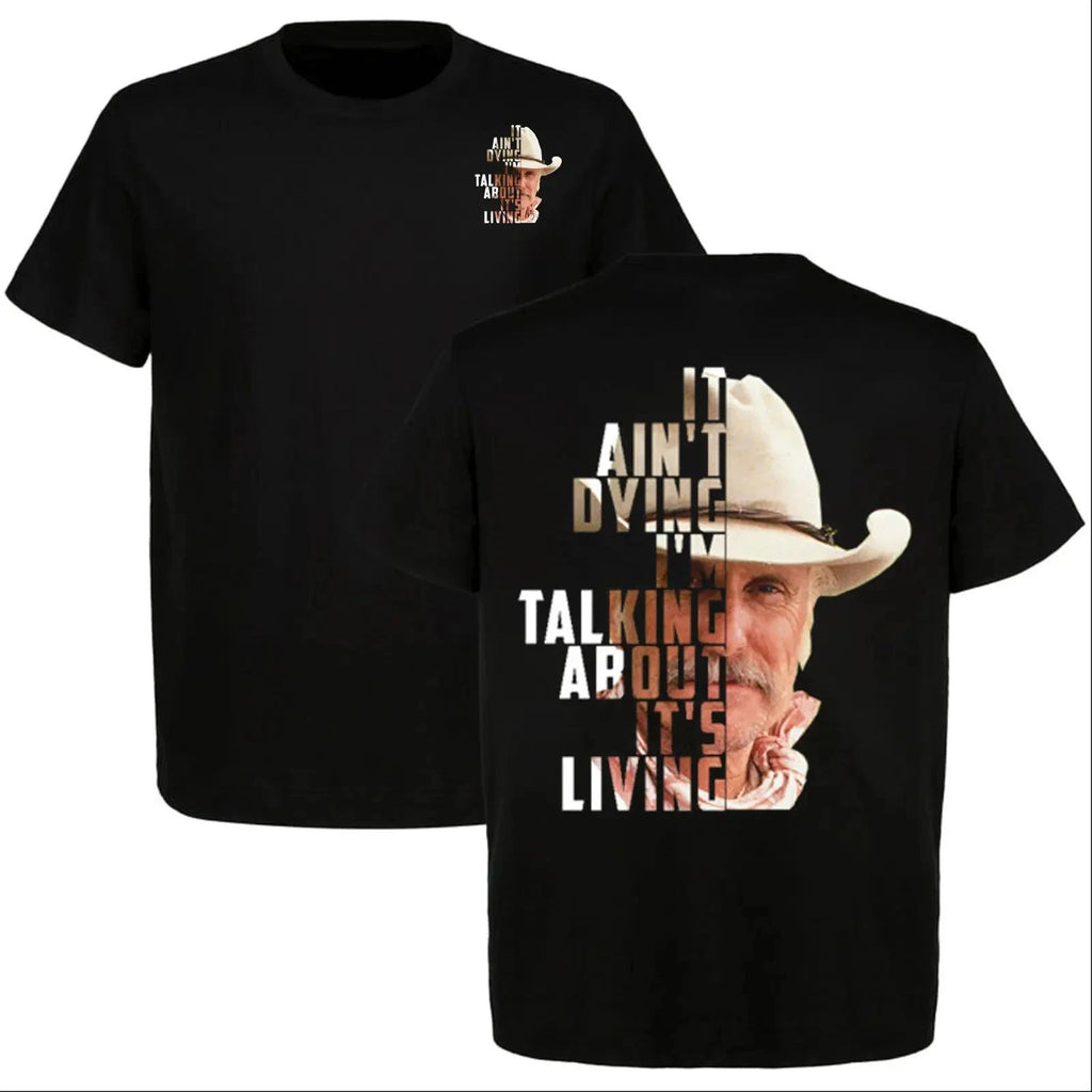 Lonesome Dove It Ain’t Dying I’m Talking About – It’s Living Cowboy T-Shirt