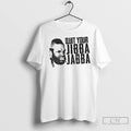 Classic Quit Your Jibba Jabba