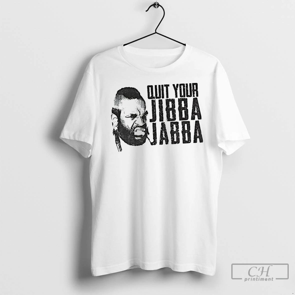 Classic Quit Your Jibba Jabba