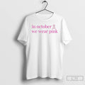 In October We Wear Pink October Support 2025 T Shirts