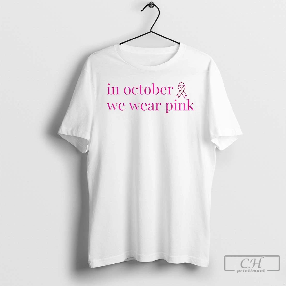 In October We Wear Pink October Support 2025 T Shirts