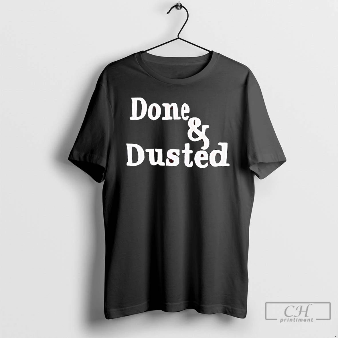 Premium Done And Dusted T Shirts