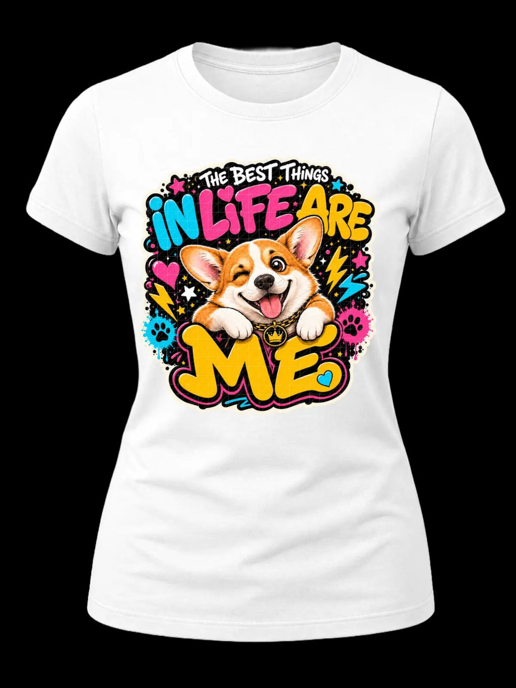 The Best Things in Life Are Me Corgi Shirt