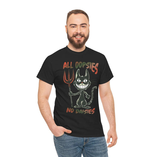 All Oopsies no Daisies Shirt | Fun & Witty Graphic T-Shirt | Cool & Trendy Tee