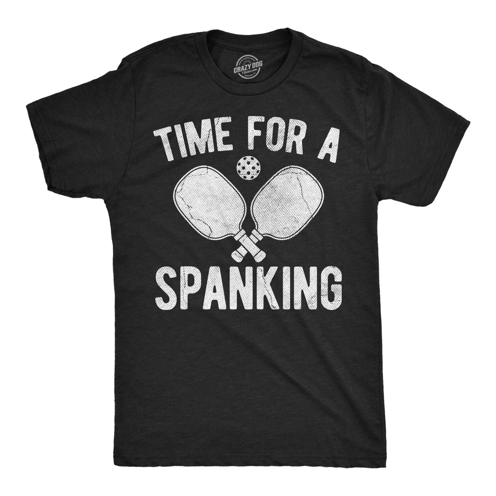 Mens Funny T Shirts Time for A Spanking Sarcastic Pickleball Graphic Novelty