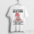 Premium Gnome Im Cranky Old Lady If You Dont Want A Sarcastic Answer Dont Ask