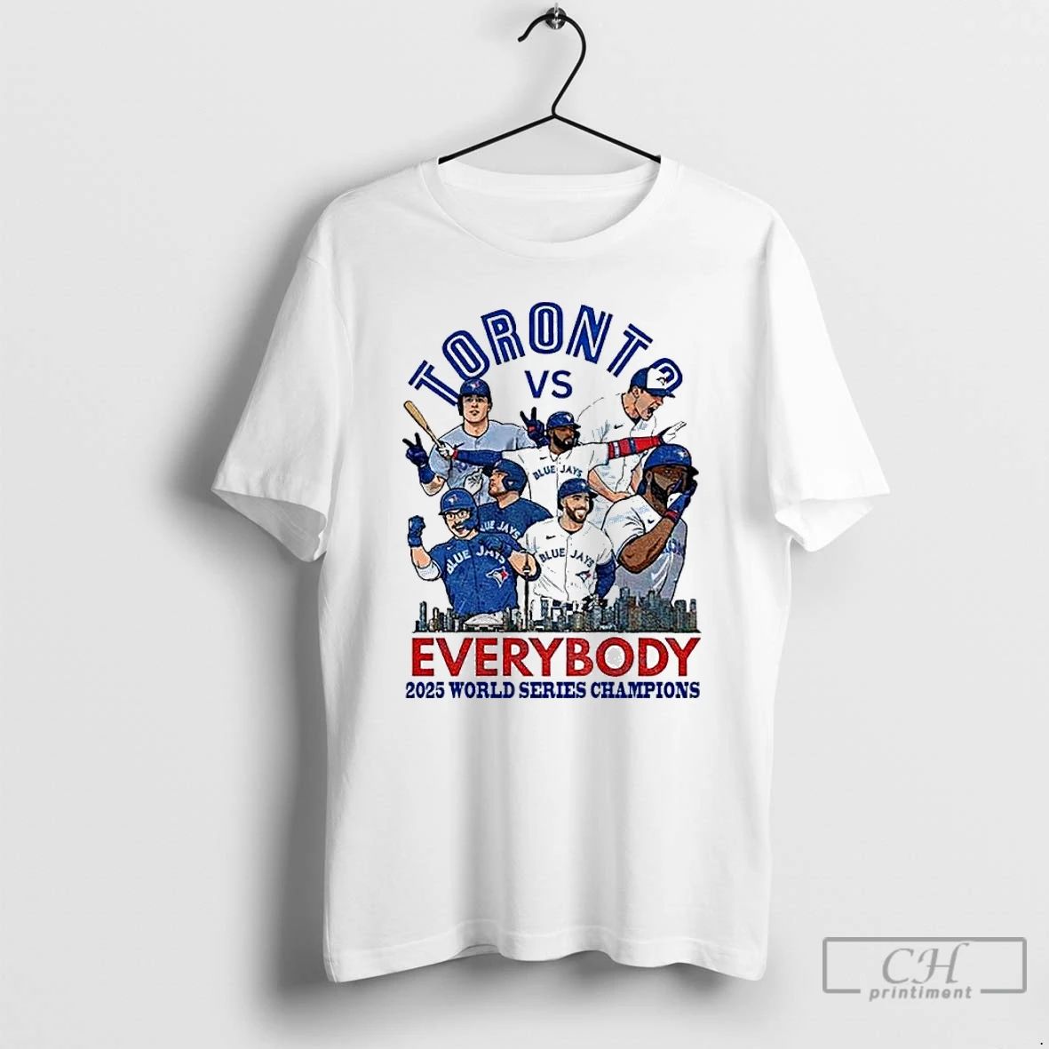 Premium Toronto Blue Jays Vs Everybody 2025 World Series Champions T Shirts
