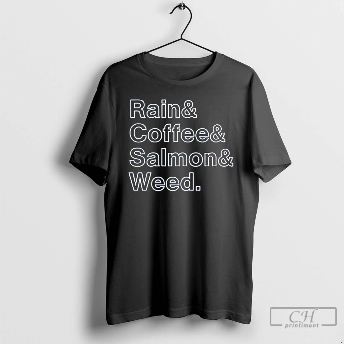Classic The Rain And Coffee And Salmon And Weed T Shirts