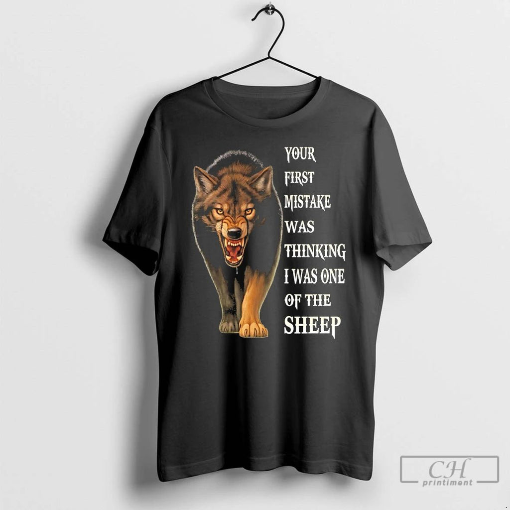 Classic Wolf Your First Mistake Was Thinking I Was One Of The Sheep T Shirts
