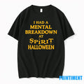 I Had A Mental Breakdown At Spirit Halloween Tshirts Sweater