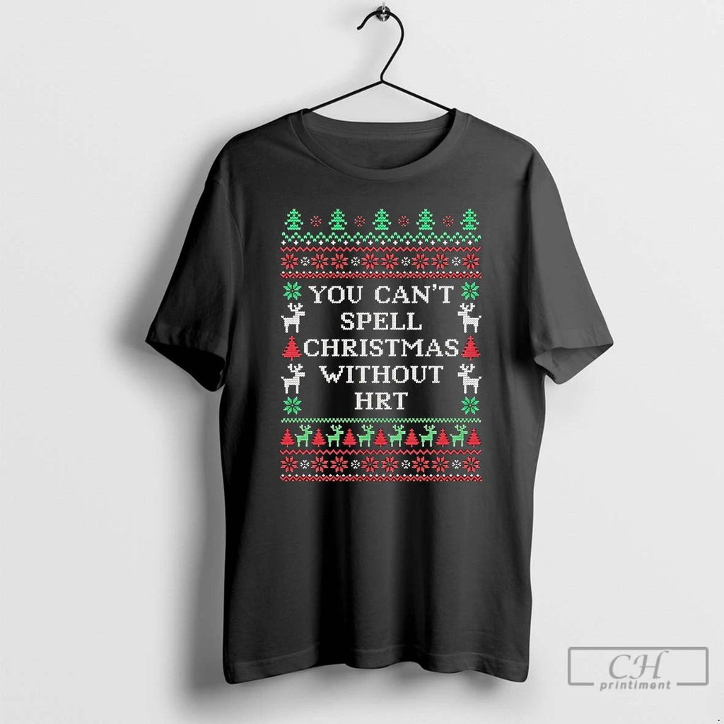 Classic You Cant Spell Christmas Without Hrt Sweat T Shirts