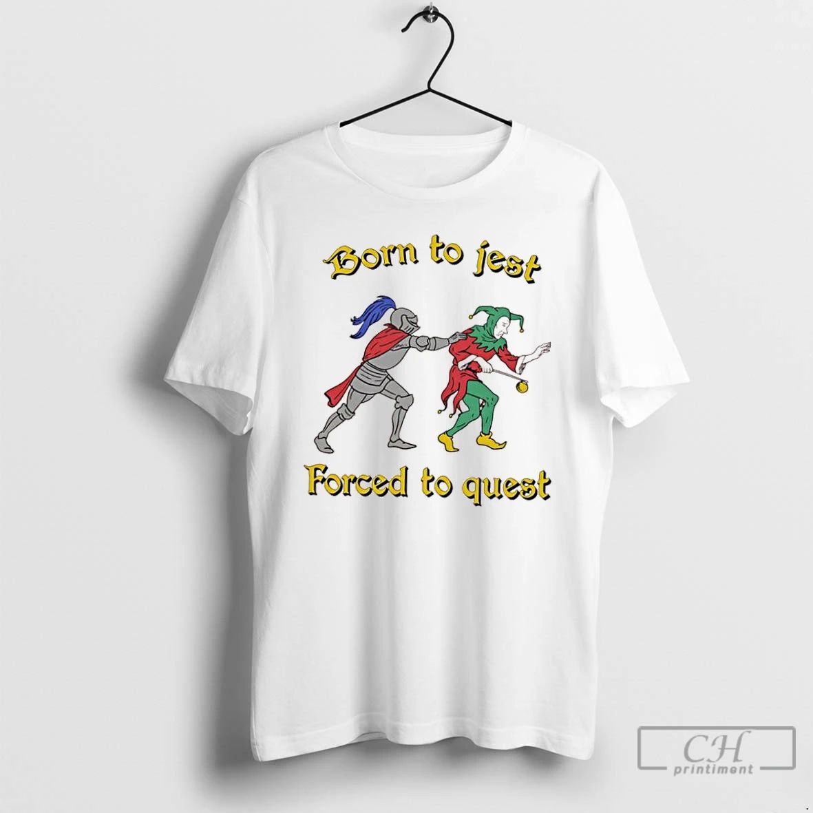 Classic Born To Jest Forced To Quest Graphic T Shirts