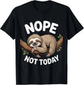 Nope Not Today Sloth Enthusiast Sloth Spirit Lover T-Shirt