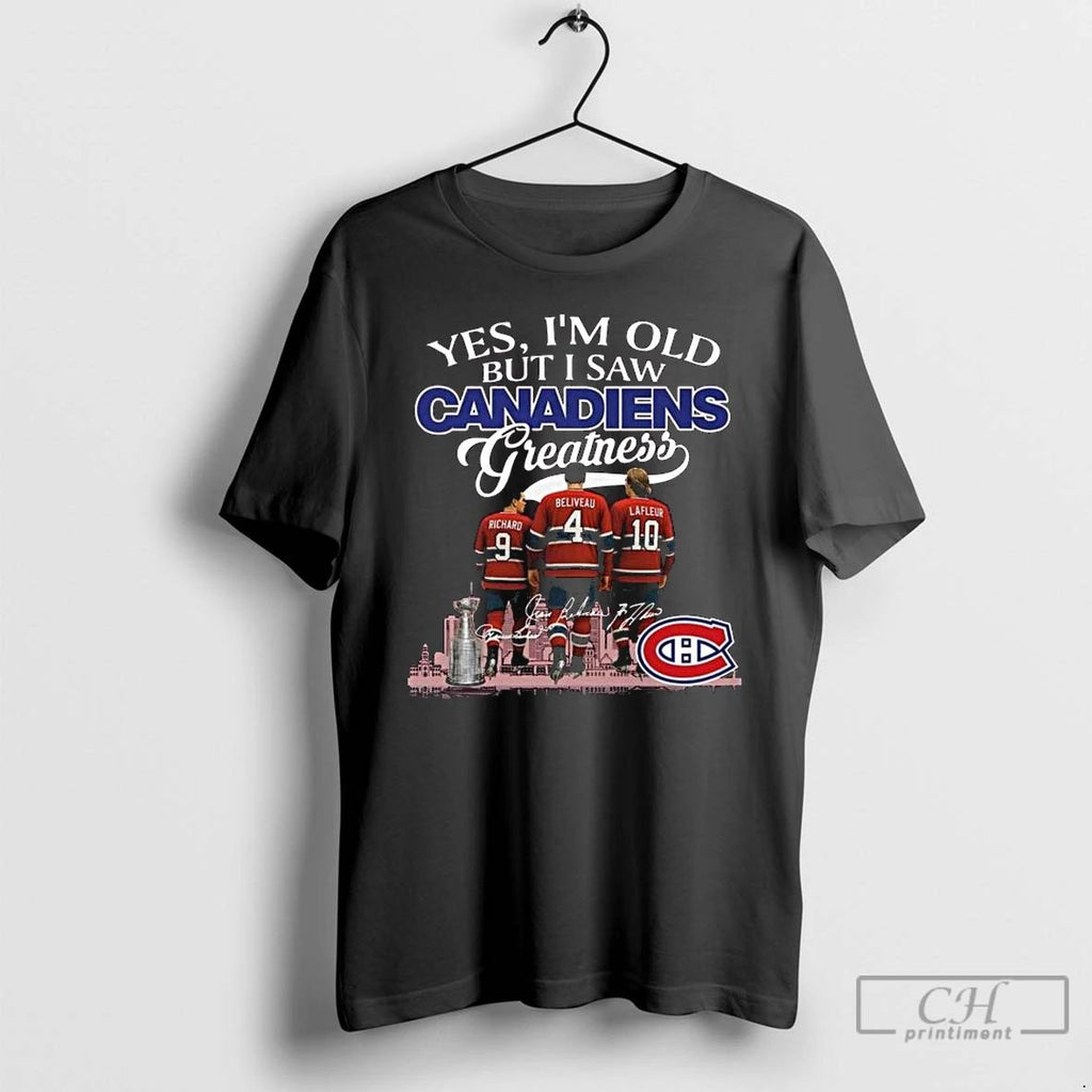 Classic Montreal Canadiens Yes Im Old But I Saw Canadiens Greatness Nhl Squad Signatures 2025