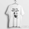 Classic How To Spot A Jew T Shirts