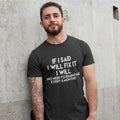 If I Said I Will Fix It I Will No Need To Remind Me Male Adults T Shirt - Funny