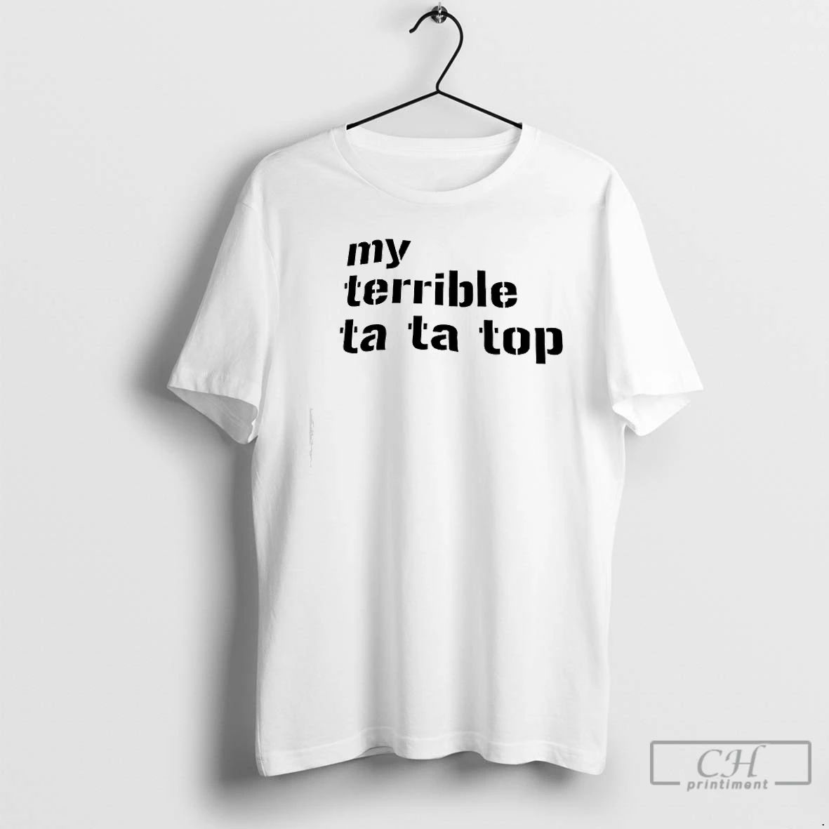Premium My Terrible Ta Ta Top T Shirts