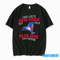 I May Live In New York But Im A Toronto Blue Jays Fan Forever State
