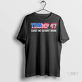 Officials American Flag Trump 47 Cause The 46 Didnt Work Ladies T Shirts
