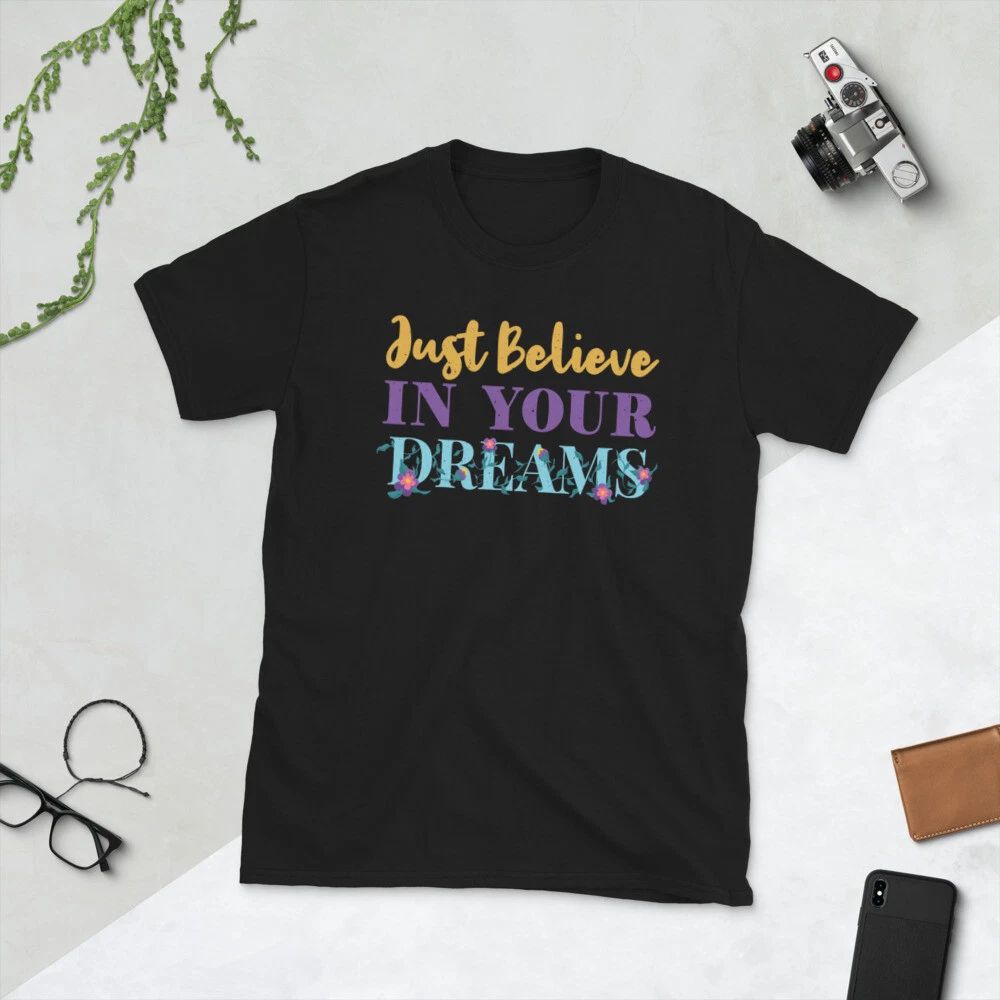 Just believe in your dreams, motivational, inspiring Short-Sleeve Unisex T-Shirt