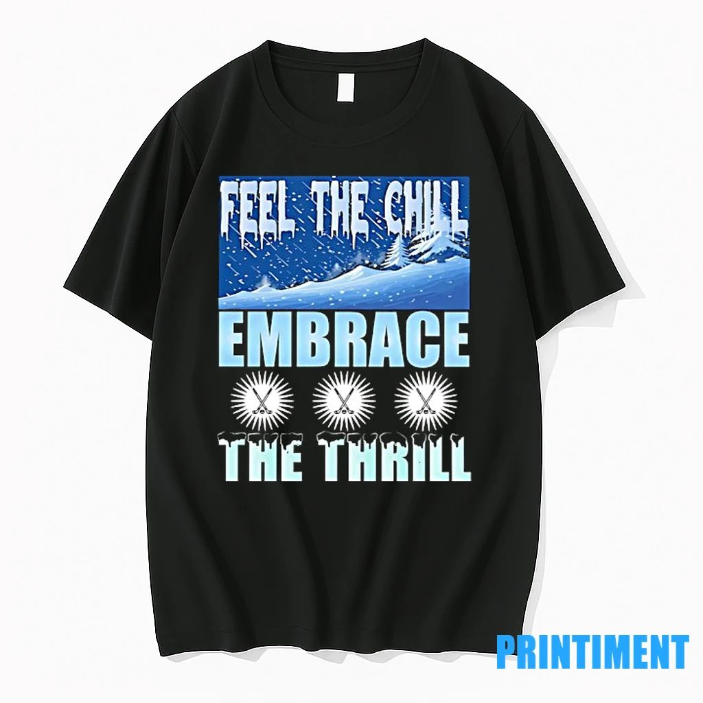 Feel The Chill Embrace The Thrill Hockey Tshirts Sweater
