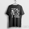 Premium Skeleton I Love Being Me It Pisses Off All The Right People T Shirts