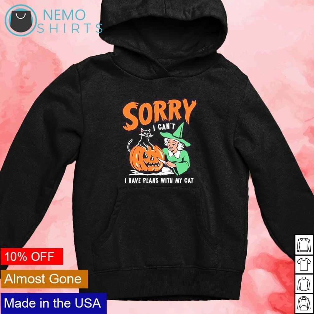 Sorry I Can’t I Have Plans With My Cat Halloween shirt