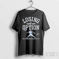 Classic Losing Isnt An Option Yoshinobu Yamamoto Los Angeles Dodgers T Shirts