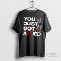 Trending You Just Got Axied T Shirts