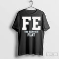 Premium Fe The Earth Is Flat