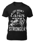 Life Doesn't Get Easier - Motivational Quote - Men's T-Shirt - Women's T-Shirt