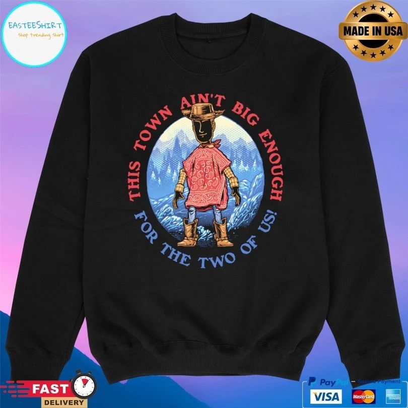 This Town Ain’t Big Enough For The Two Of Us T-shirt