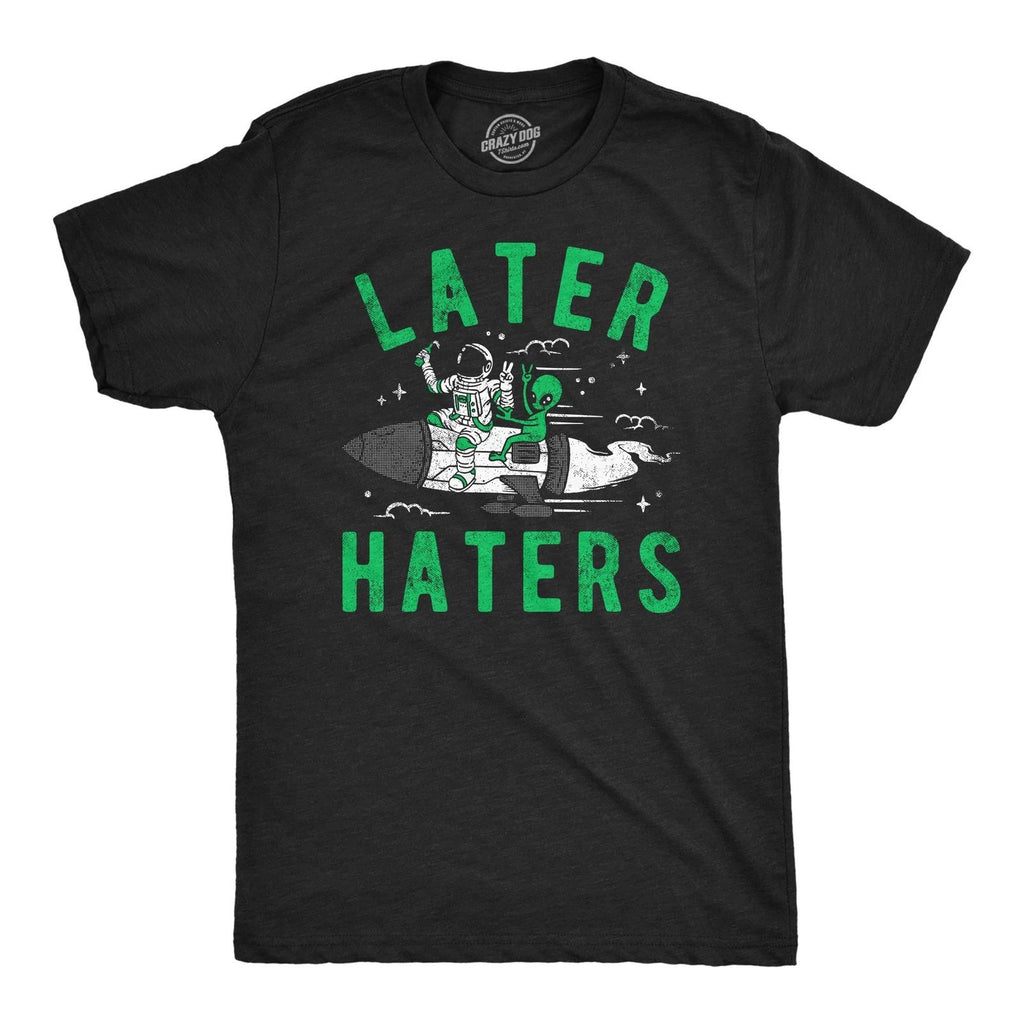 Mens Funny T Shirts Later Haters Sarcastic Alien Graphic Tee for Men