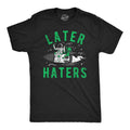 Mens Funny T Shirts Later Haters Sarcastic Alien Graphic Tee for Men