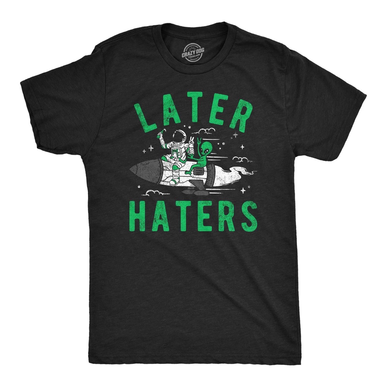 Mens Funny T Shirts Later Haters Sarcastic Alien Graphic Tee for Men