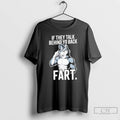 Classic Wolf If They Talk Behind Your Back Fart T Shirts