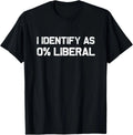 I Identify As 0% Liberal T-Shirt UNISEX S-3XL