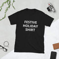 FESTIVE HOLIDAY SHIRT - Short-Sleeve Unisex T-Shirt