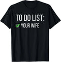 Funny To Do List Your Wife Sarcastic Checklist Friend Men T-Shirt