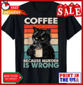 Vintage Coffee Because Murder Is Wrongs Essential Cat Lover Gift Unisex T-Shirt