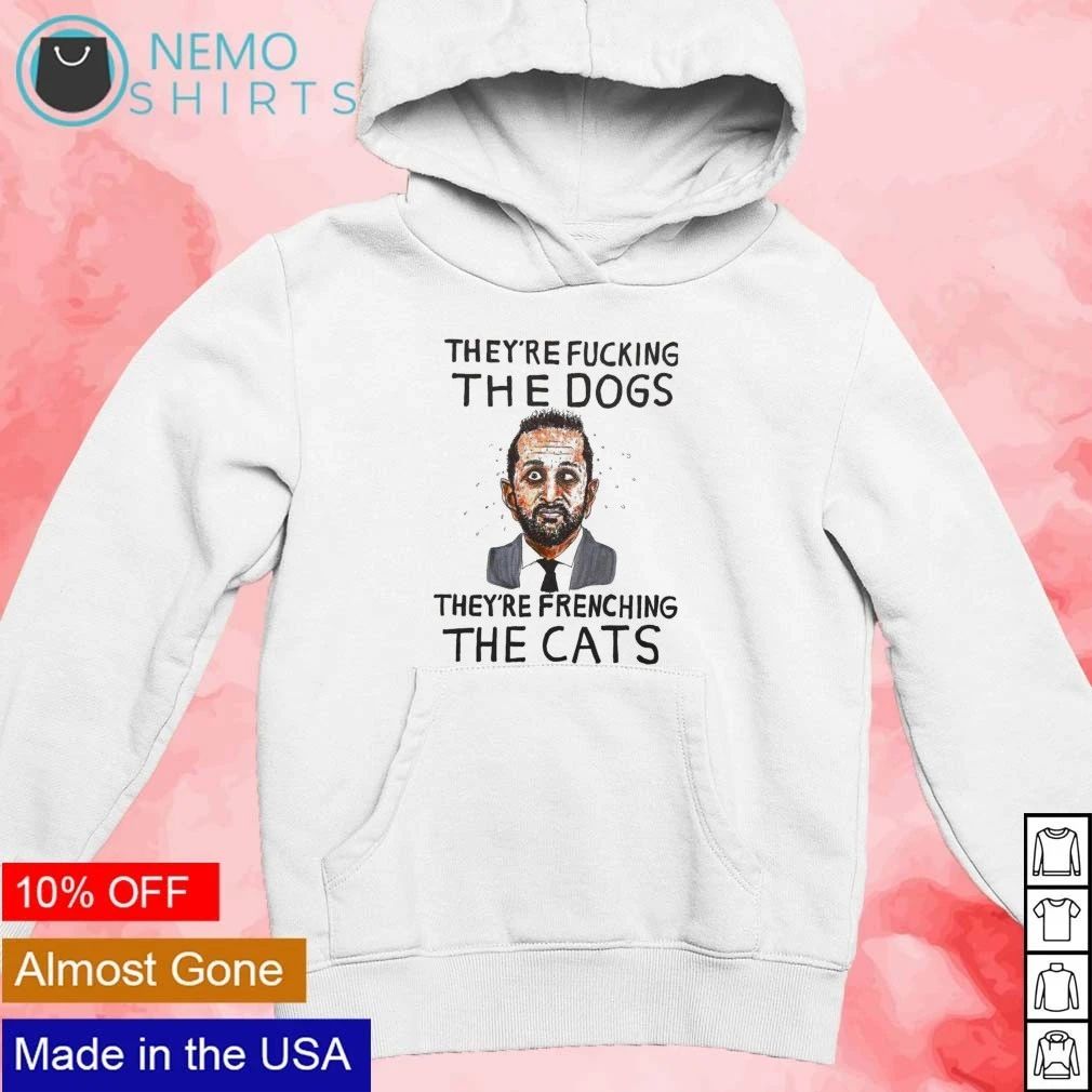 Kash Patel they’re fucking the dogs they’re frenching the cats shirt