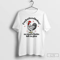 Classic Chicken Fuckadoodledoo No More Fucks Left To Give T Shirts