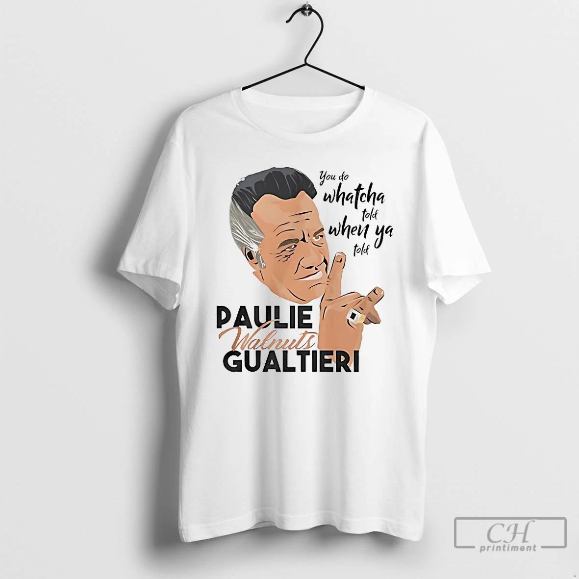Classic Paulie Walnuts Gualtieri You Do Whatcha Told When Ya Told T Shirts