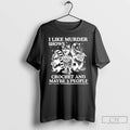 Premium I Like Murder Shows Crochet And Maybe 3 People Skunk Raccoon Weasel T Shirts