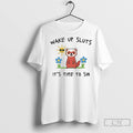 Classic Wake Up Sluts Its Time To Sin Funny Weasel Paint