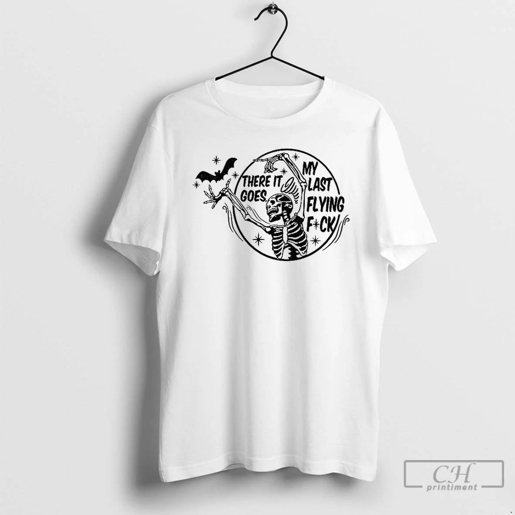 Classic Skeleton Dancing There It Goes My Last Flying Fuck Halloween 2025 T Shirts