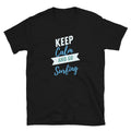 Keep Calm And Go Surfing Design Unisex T-Shirt