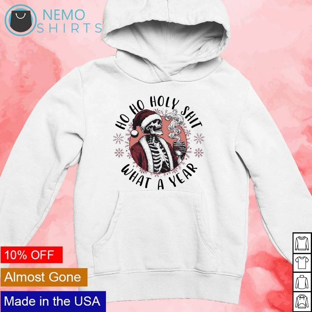 Skeleton Ho Ho Holy Shit What A Year Christmas shirt